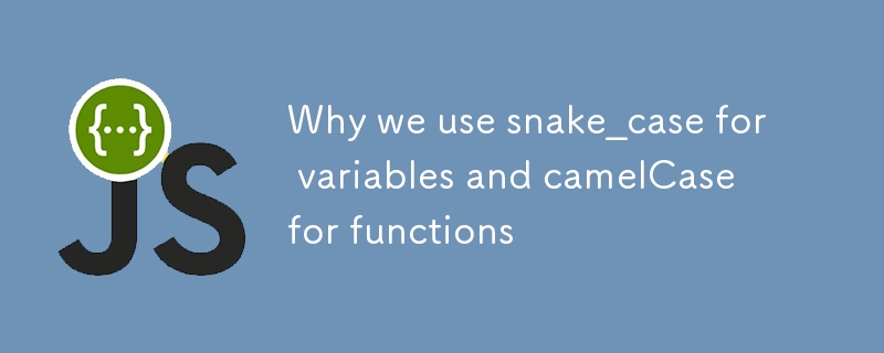 Why we use snake_case for variables and camelCase for functions