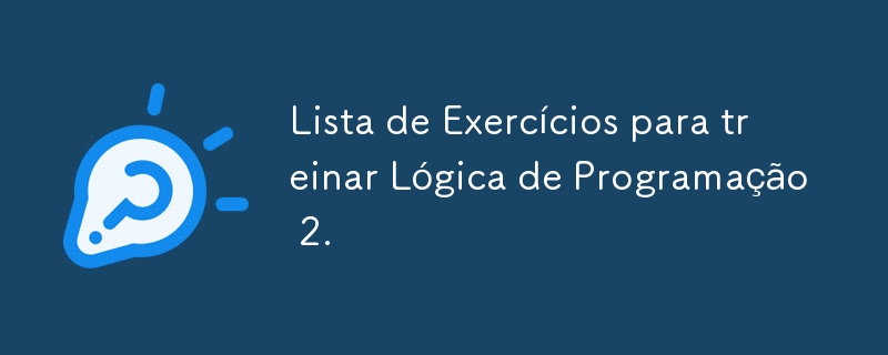 List of Exercises to train Programming Logic 2.