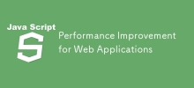 Performance Improvement for Web Applications