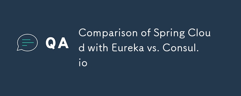 Spring Cloud 與 Eureka 與 Consul.io 的比較