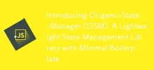 Introducing Origami-State-Manager (OSM): A Lightweight State Management Library with Minimal Boilerplate