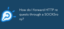How do I forward HTTP requests through a SOCKSroxy?