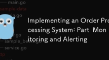 Implementing an Order Processing System: Part  Monitoring and Alerting