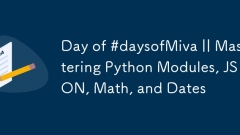 Day of #daysofMiva || Mastering Python Modules, JSON, Math, and Dates