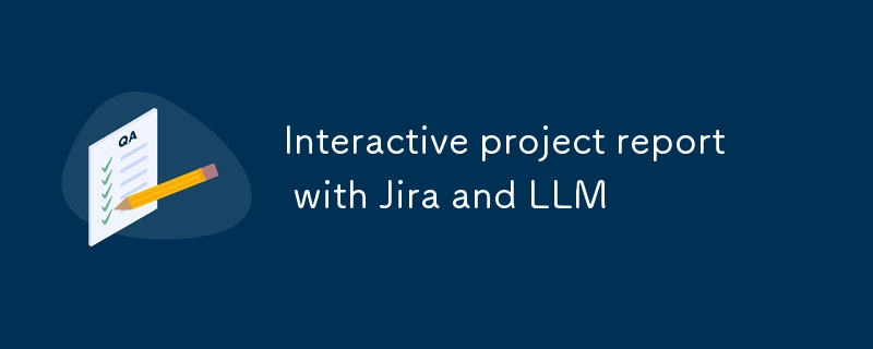 与 Jira 和 LLM 的互动项目报告