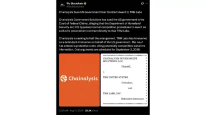 Chainalysis起诉美国政府，抗议TRM Labs获9470万美元独家合同