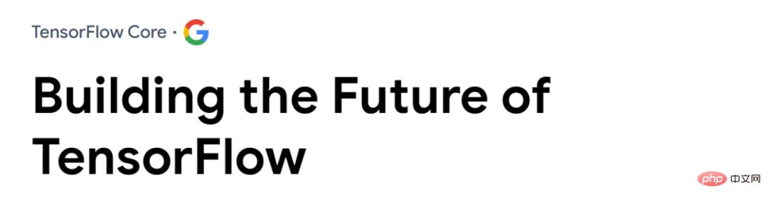 GoogleはTensorFlowを諦めておらず、4つの柱を明確にした新バージョンを2023年にリリースする予定だ