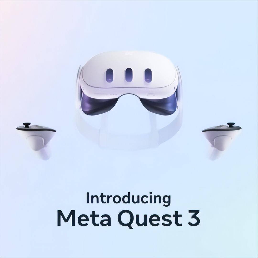 VR 头显Quest 3正式公布 将于今年秋季推出