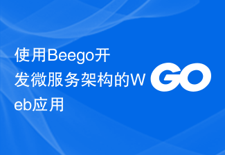 Using Beego to develop web applications with microservice architecture