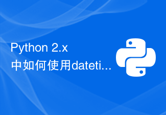 Comment utiliser le module datetime pour le traitement de la date et de l'heure dans Python 2.x