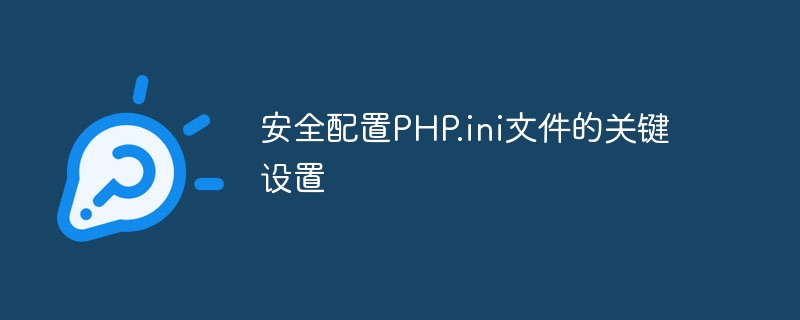 Safely configure key settings of your PHP.ini file