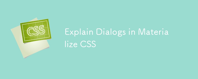 Explain Dialogs in Materialize CSS