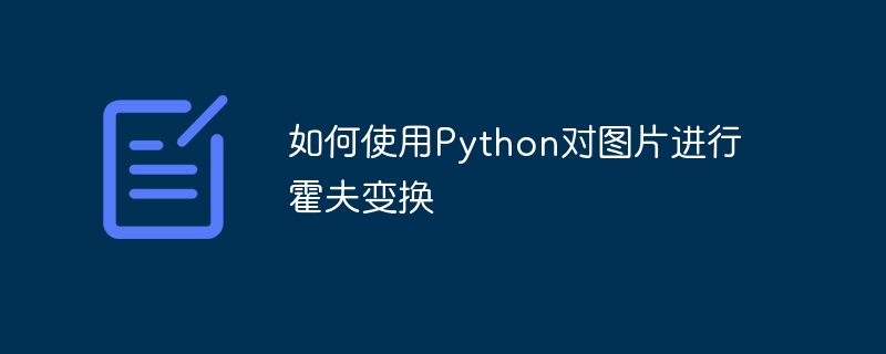 So führen Sie mit Python eine Hough-Transformation an Bildern durch