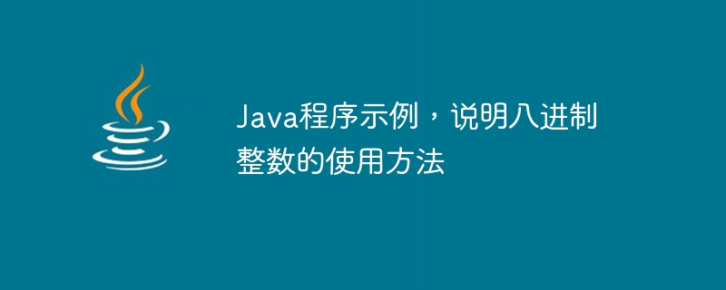 Contoh program Java yang menggambarkan penggunaan integer oktal