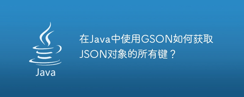 How to get all keys of a JSON object using GSON in Java?