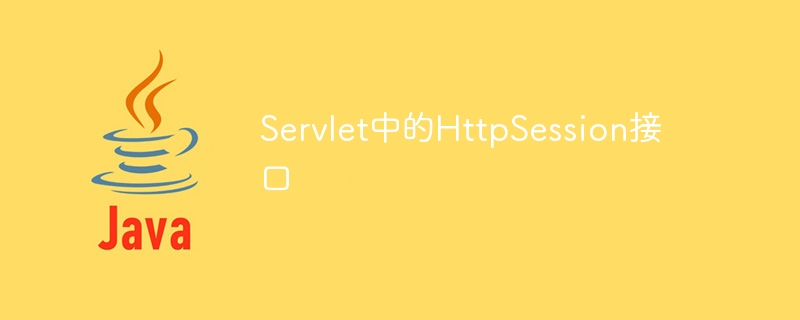 HttpSession interface in Servlet