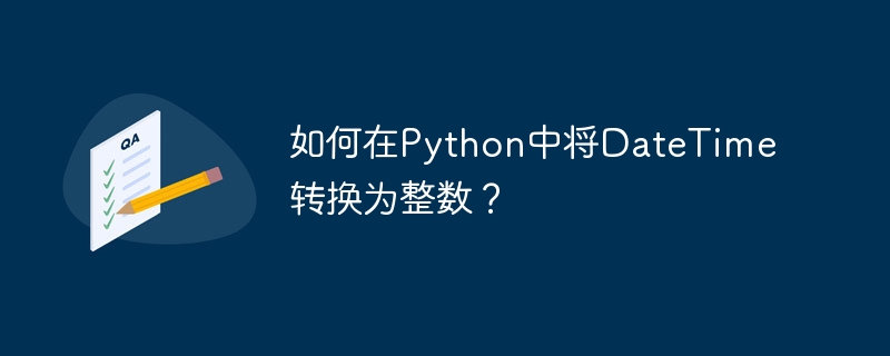 Comment convertir DateTime en entier en Python ?