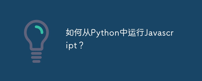 Bagaimana untuk menjalankan Javascript dari Python?