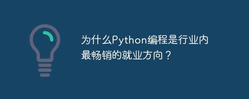 Warum ist Python-Programmierung die meistverkaufte Karriererichtung in der Branche?