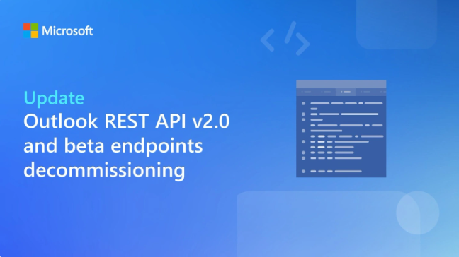 微软宣布：Outlook REST API v2.0将于2024年3月底停止支持