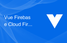 Vue Firebase Cloud Firestore案例：构建时事通讯应用的实践与经验分享