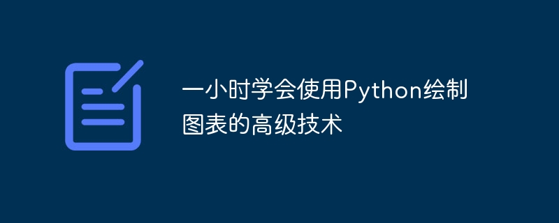 Ketahui teknik carta lanjutan menggunakan Python dalam masa satu jam