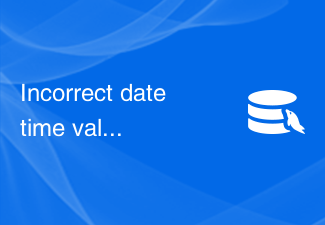 Incorrect datetime value: 'datetime_value' - 如何解决MySQL报错：日期时间值不正确