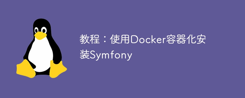 Tutorial: Install Symfony using Docker containerization