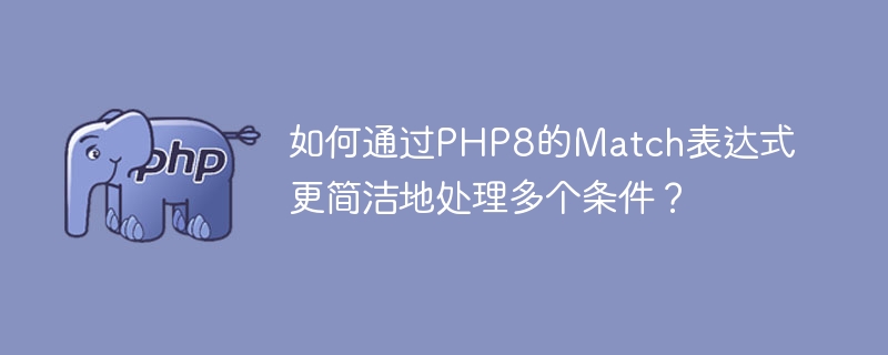 How to handle multiple conditions more concisely through PHP8s Match expression?