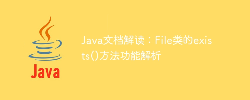 Interprétation de la documentation Java : Analyse des fonctions de la méthode exist() de la classe File