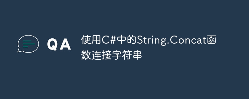 Gabungkan rentetan menggunakan fungsi String.Concat dalam C#