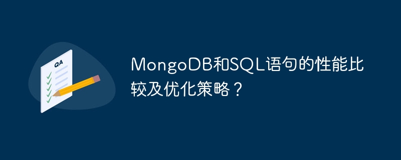 Performance comparison and optimization strategies of MongoDB and SQL statements?