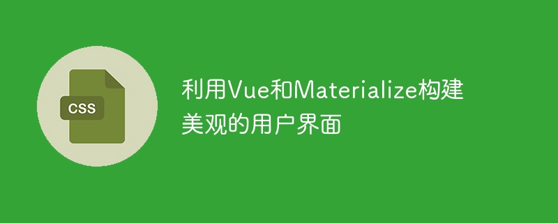 Create beautiful user interfaces with Vue and Materialize
