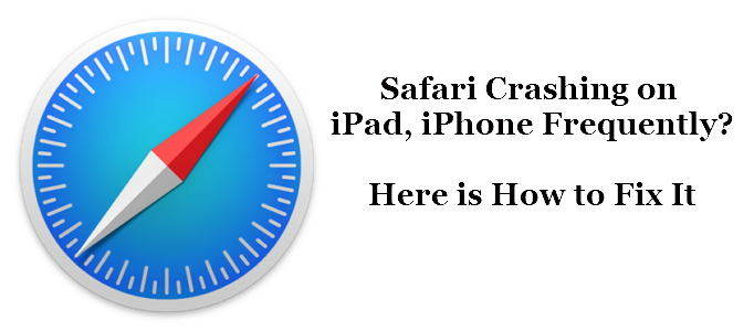 在iPhone，iPad，iPod touch上修复iOS 10中的Safari崩溃/冻结的5种方法