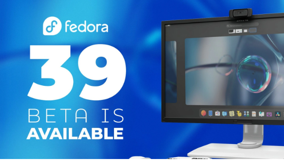 Fedora Linux 39 Beta镜像现已可用：正式版计划10月底发布