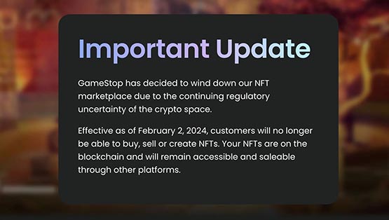 GameStop：因加密货币监管原因！将在2月2日关闭NFT市场
