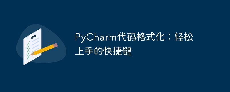 Jalan pintas untuk memulakan pemformatan kod PyCharm dengan mudah