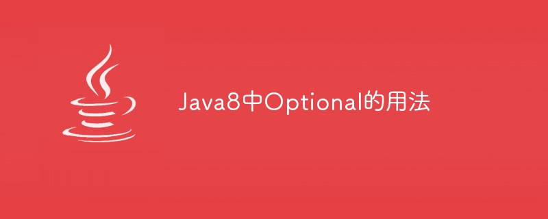 Verwendung der optionalen Klasse in Java8