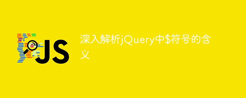 Explore the meaning of the $ symbol in jQuery