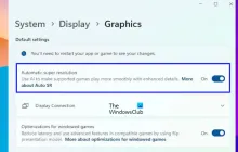在Windows 11中启用或禁用自动超分辨率(ASR)