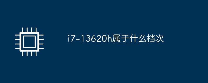 Zu welcher Klasse gehört der i7-13620h?