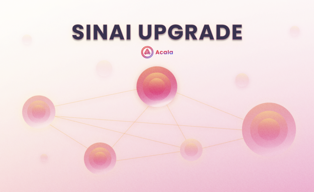 Acala updates technology roadmap: Expanding to multi-chain horizons with Sinai upgrade