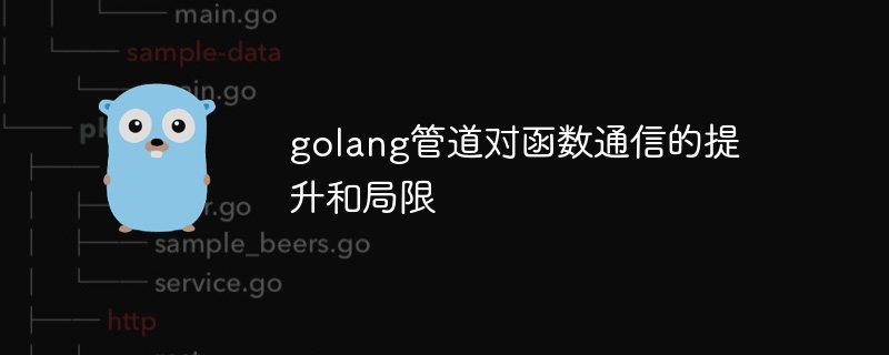 Penambahbaikan dan had saluran paip golang pada komunikasi fungsi