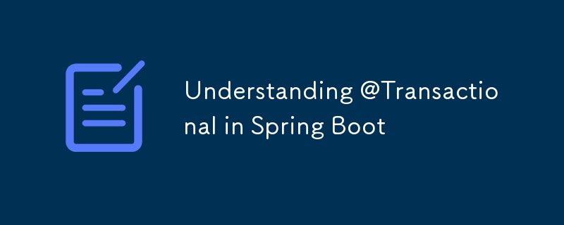 Grundlegendes zu @Transactional in Spring Boot