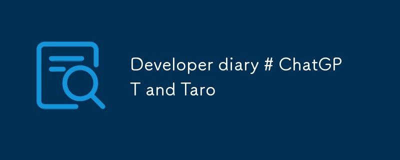 Developer diary # ChatGPT and Taro