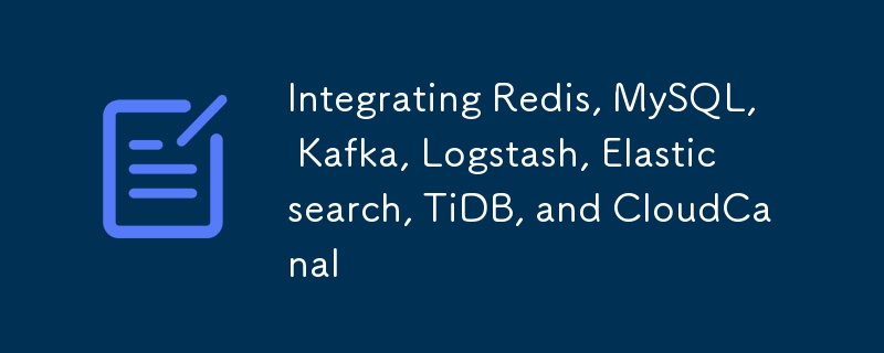 Redis、MySQL、Kafka、Logstash、Elasticsearch、TiDB、CloudCanal の統合