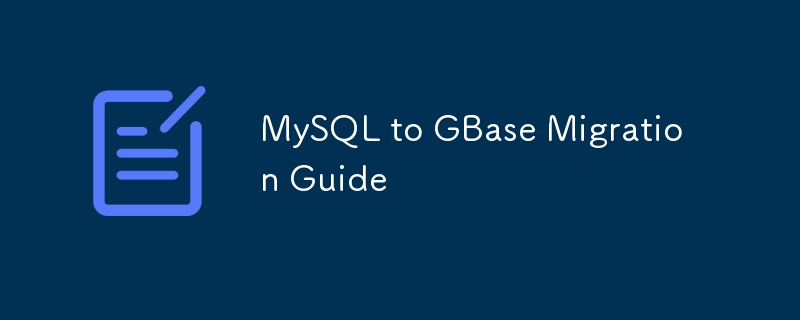 Guide de migration de MySQL vers GBase