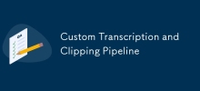Custom Transcription and Clipping Pipeline