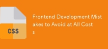 Frontend Development Mistakes to Avoid at All Costs