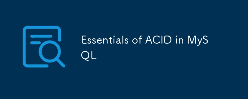 Essentials of ACID in MySQL